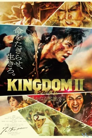 Vương Giả Thiên Hạ 2: Đại Địa Viễn Chinh - Kingdom2: Far And Away