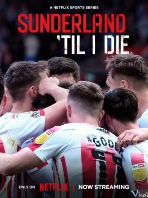 Mãi Mãi Đội Sunderland Phần 3 - Sunderland 'til I Die Season 3