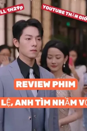 Anh Lệ Anh Tìm Nhầm Vợ Rồi