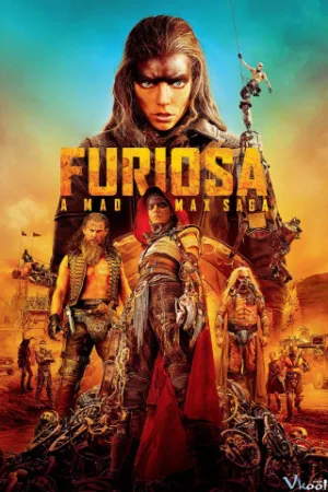 Furiosa: Câu Chuyện Từ Max Điên - Furiosa: A Mad Max Saga