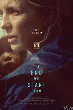 Bắt Đầu Từ Sự Kết Thúc - The End We Start From