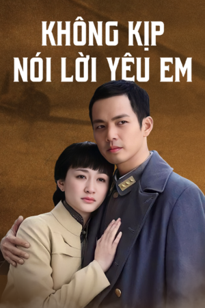 Không Kịp Nói Lời Yêu Em